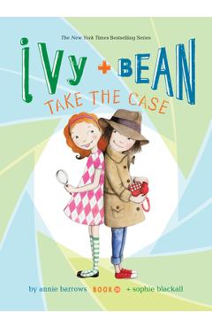 Coperta cărții 'Ivy and Bean Take the Case: #10 - Annie Barrows'