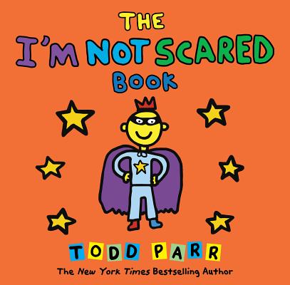 The I'm Not Scared Book - Todd Parr