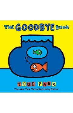 Coperta cărții 'The Goodbye Book - Todd Parr'