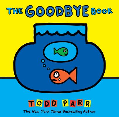 Coperta cărții 'The Goodbye Book - Todd Parr'