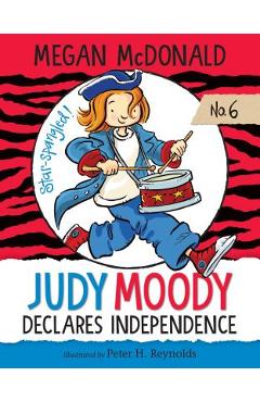 Coperta cărții 'Judy Moody Declares Independence: #6 - Megan Mcdonald'
