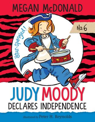 Judy Moody Declares Independence: #6 - Megan Mcdonald