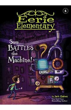Coperta cărții 'Sam Battles the Machine!: #6 - Jack Chabert'