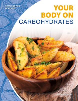 Coperta cărții 'Your Body on Carbohydrates - Alexis Burling'