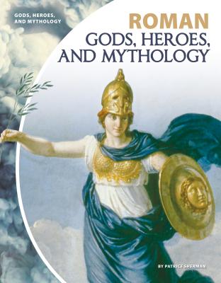 Coperta cărții 'Roman Gods, Heroes, and Mythology - Patrice Sherman'