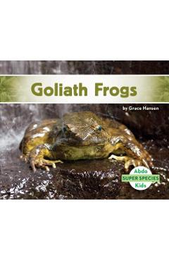 Coperta cărții 'Goliath Frogs - Grace Hansen'