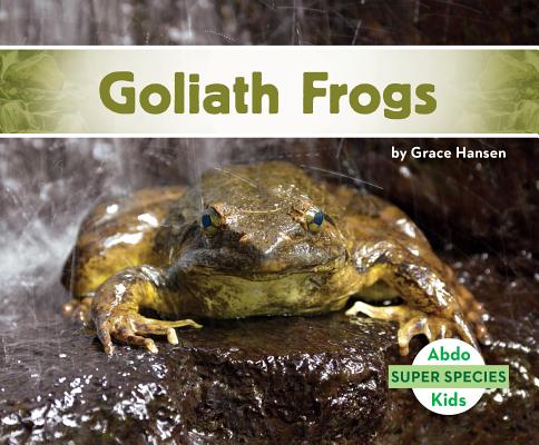 Coperta cărții 'Goliath Frogs - Grace Hansen'