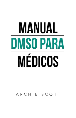 Manual Dmso Para Médicos - Archie Scott