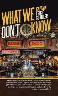 What We Don't Know - Captain Eric F. Schiller