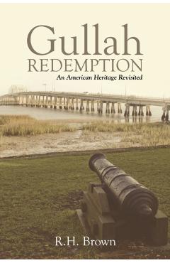 Gullah Redemption: An American Heritage Revisited - R. H. Brown