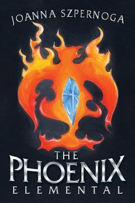 The Phoenix: The Elemental Series, Book I - Joanna Szpernoga