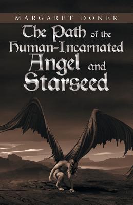 The Path of the Human-Incarnated Angel and Starseed - Margaret Doner
