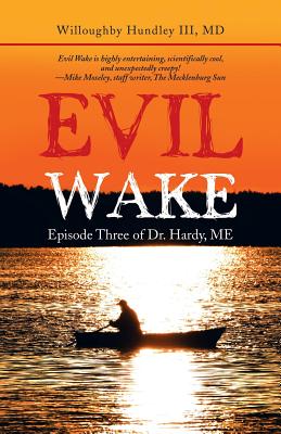 Evil Wake: Episode Three of Dr. Hardy, Me - Willoughby Iii Hundley