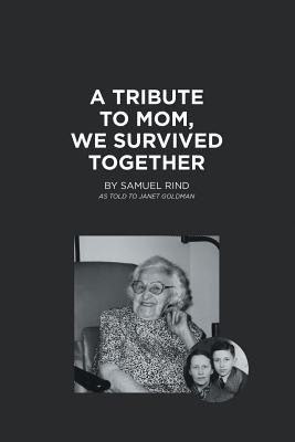 A Tribute to Mom, We Survived Together - Sam Rind