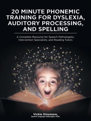 20 Minute Phonemic Training for Dyslexia, Auditory Processing, and Spelling: A Complete Resource for Speech Pathologists, Intervention Specialists, an - Slp M. Ed Dinsmore