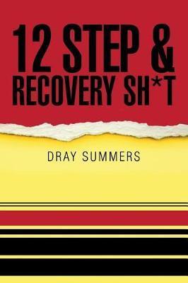 12 Step & Recovery Sh*t - Dray Summers