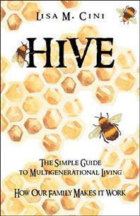 Hive: The Simple Guide to Multigenerational Living - Lisa M. Cini