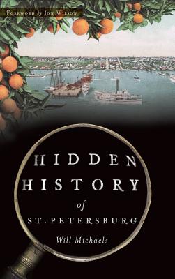 Hidden History of St. Petersburg - Will Michaels