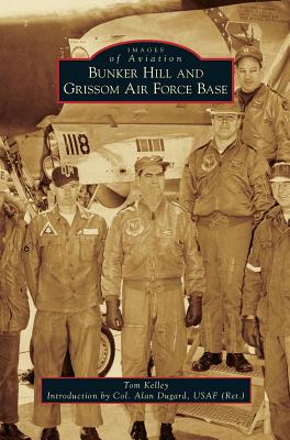 Bunker Hill and Grissom Air Force Base - Tom Kelley