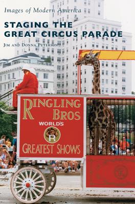 Staging the Great Circus Parade - Jim Peterson