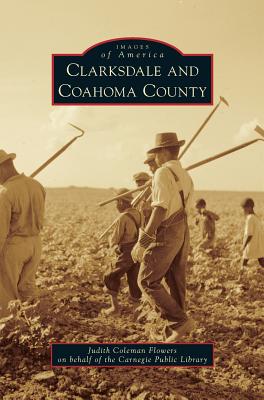 Clarksdale and Coahoma County - Judith Coleman Flowers