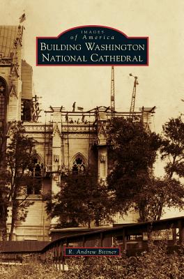 Building Washington National Cathedral - R. Andrew Bittner