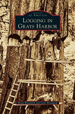 Logging in Grays Harbor - Brian Woodwick