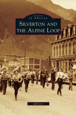 Silverton and the Alpine Loop - Jeff Corr