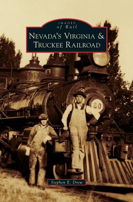 Nevada's Virginia & Truckee Railroad - Stephen E. Drew