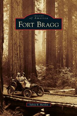 Fort Bragg - Sylvia E. Bartley