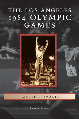 Los Angeles 1984 Olympic Games - Barry A. Sanders