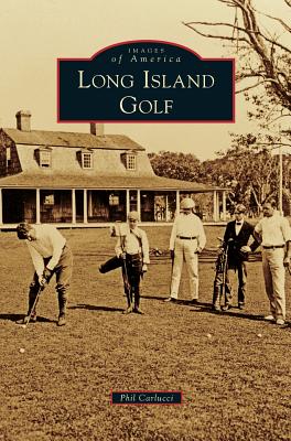 Long Island Golf - Phil Carlucci