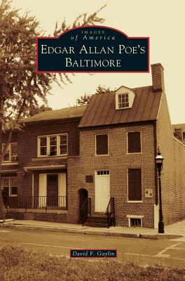 Edgar Allan Poe's Baltimore - David F. Gaylin