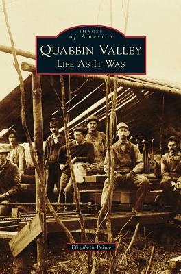 Quabbin Valley: Life as It Was - Elizabeth Peirce
