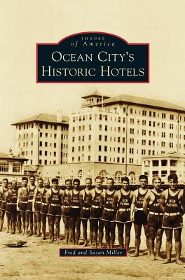 Ocean City S Historic Hotels - Fred Miller
