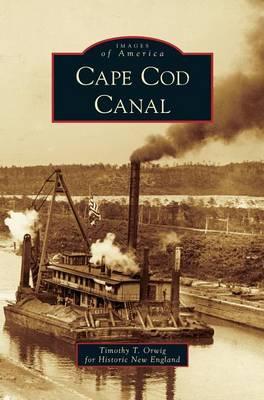 Cape Cod Canal - Timothy T. Orwig For Historic N England