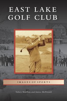 Coperta cărții 'East Lake Golf Club - Sidney Matthew'
