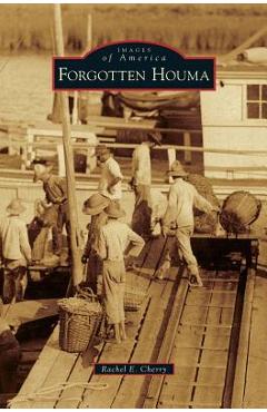 Coperta cărții 'Forgotten Houma - Rachel E. Cherry'