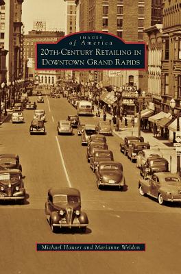 20th-Century Retailing in Downtown Grand Rapids - Michael Hauser