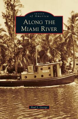 Along the Miami River - Paul S. George