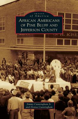 African Americans of Pine Bluff and Jefferson County - Jimmy Cunningham