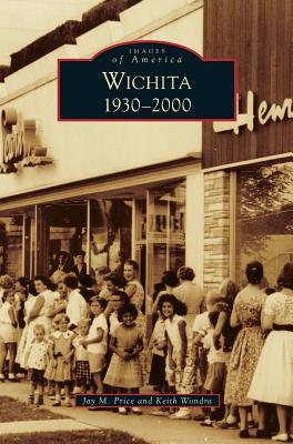 Wichita 1930-2000 - Jay M. Price