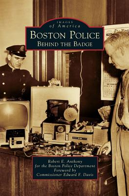 Boston Police: Behind the Badge - Robert E. Anthony