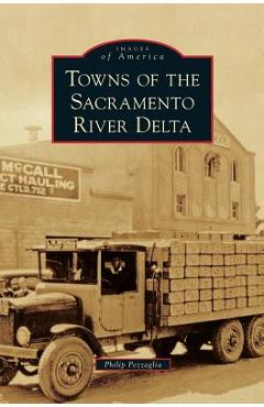 Coperta cărții 'Towns of the Sacramento River Delta - Philip Pezzaglia'