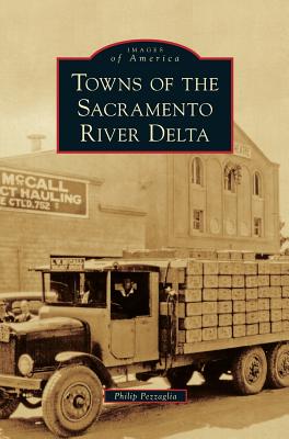 Coperta cărții 'Towns of the Sacramento River Delta - Philip Pezzaglia'