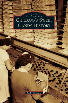 Chicago's Sweet Candy History - Leslie Goddard