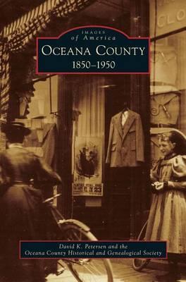 Oceana County: 1850-1950 - David K. Petersen