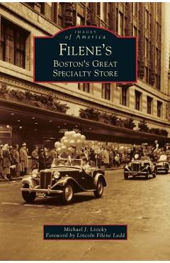 Coperta cărții 'Filene's: Boston's Great Specialty Store - Michael J. Lisicky'