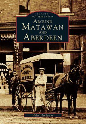Around Matawan and Aberdeen - Helen Henderson