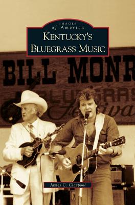 Kentucky's Bluegrass Music - James C. Claypool